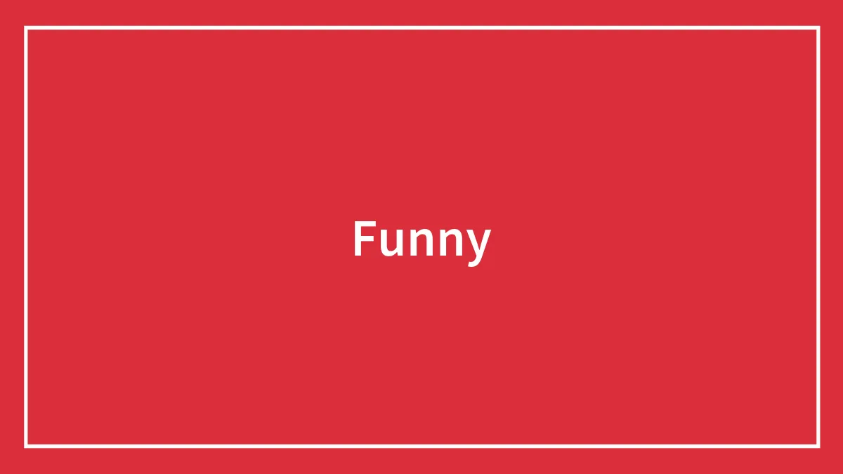 Funny