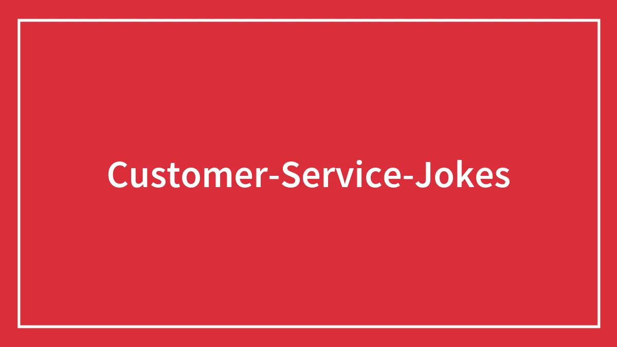 165 Of The Funniest Customer Service Jokes That Will Crack You Up