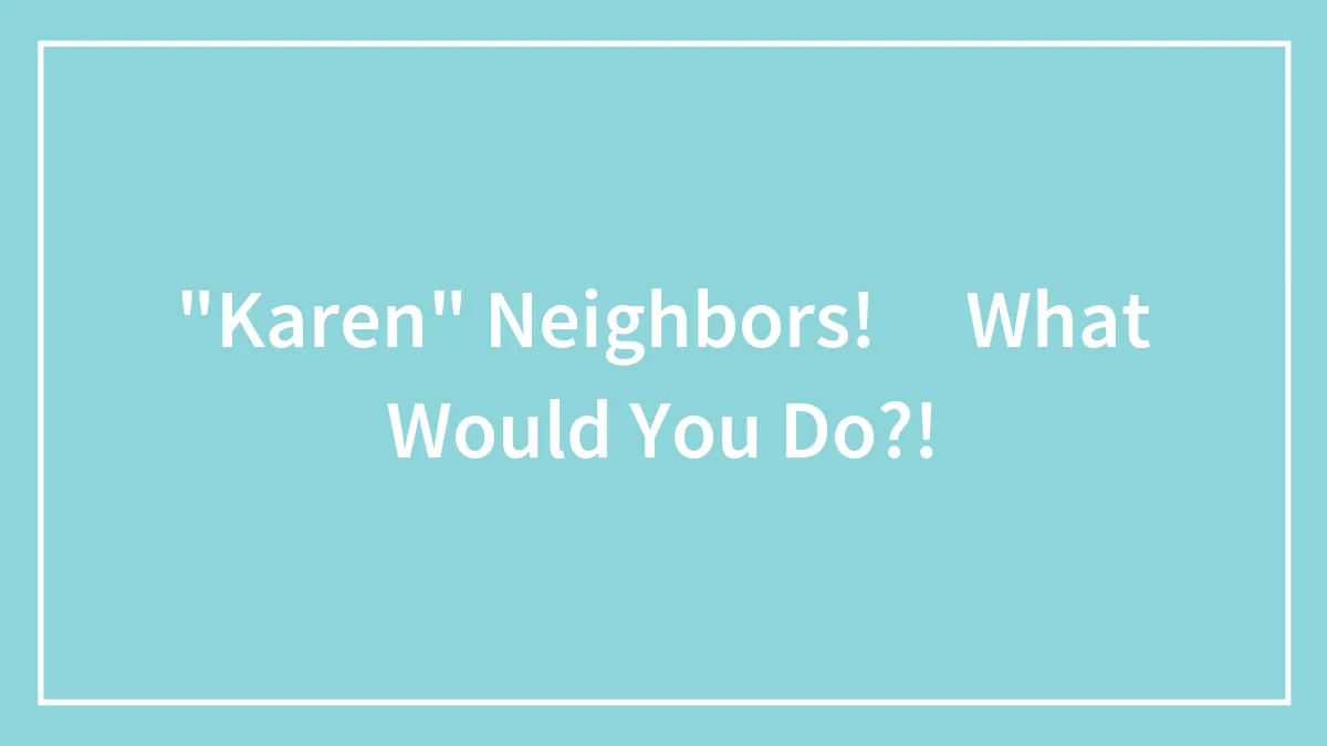 "Karen" Neighbors! 🤬 What Would You Do?!