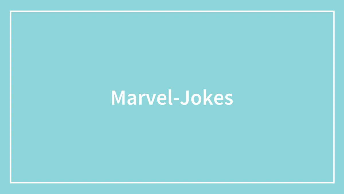 130 Marvel Jokes To Tell Your Avengers-Loving Friends