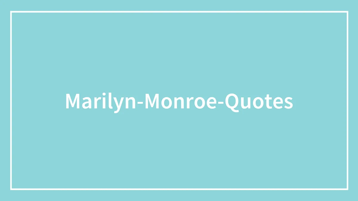 133 Famous Marilyn Monroe Quotes That Are Still Iconic Today