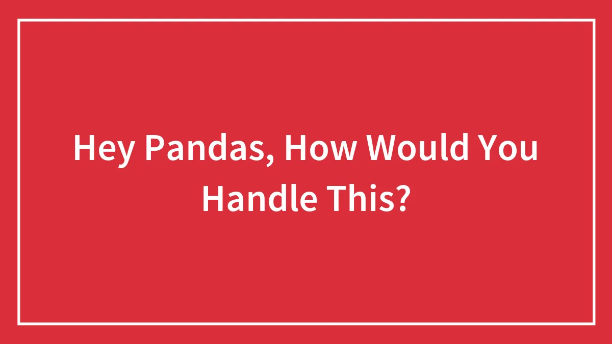 Hey Pandas, How Would You Handle This?