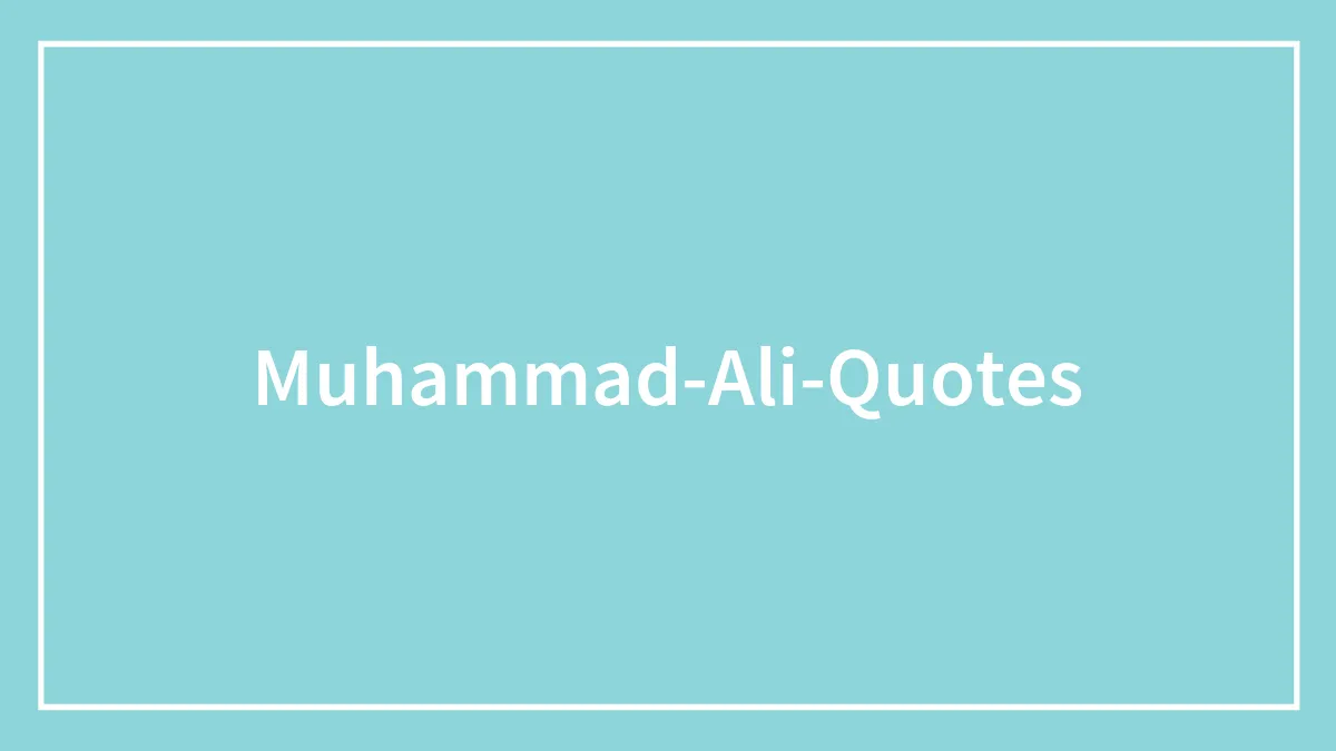 128 Muhammad Ali Quotes To Help You Win In The Ring Of Life