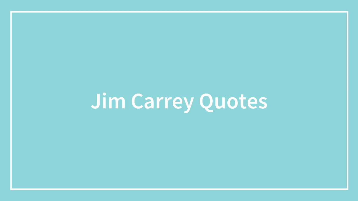 101 Jim Carrey Quotes That'll Make You Smile