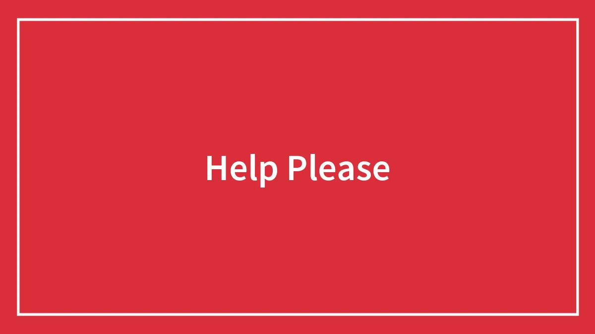 Help Please