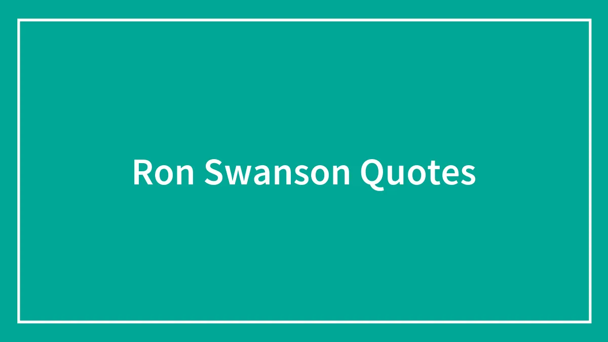 102 Ron Swanson Quotes That’ll Enlighten You On All Things Life