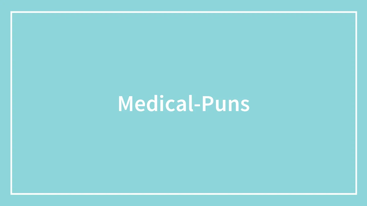 147 Medical Puns That’ll Tickle Your Funny Bone