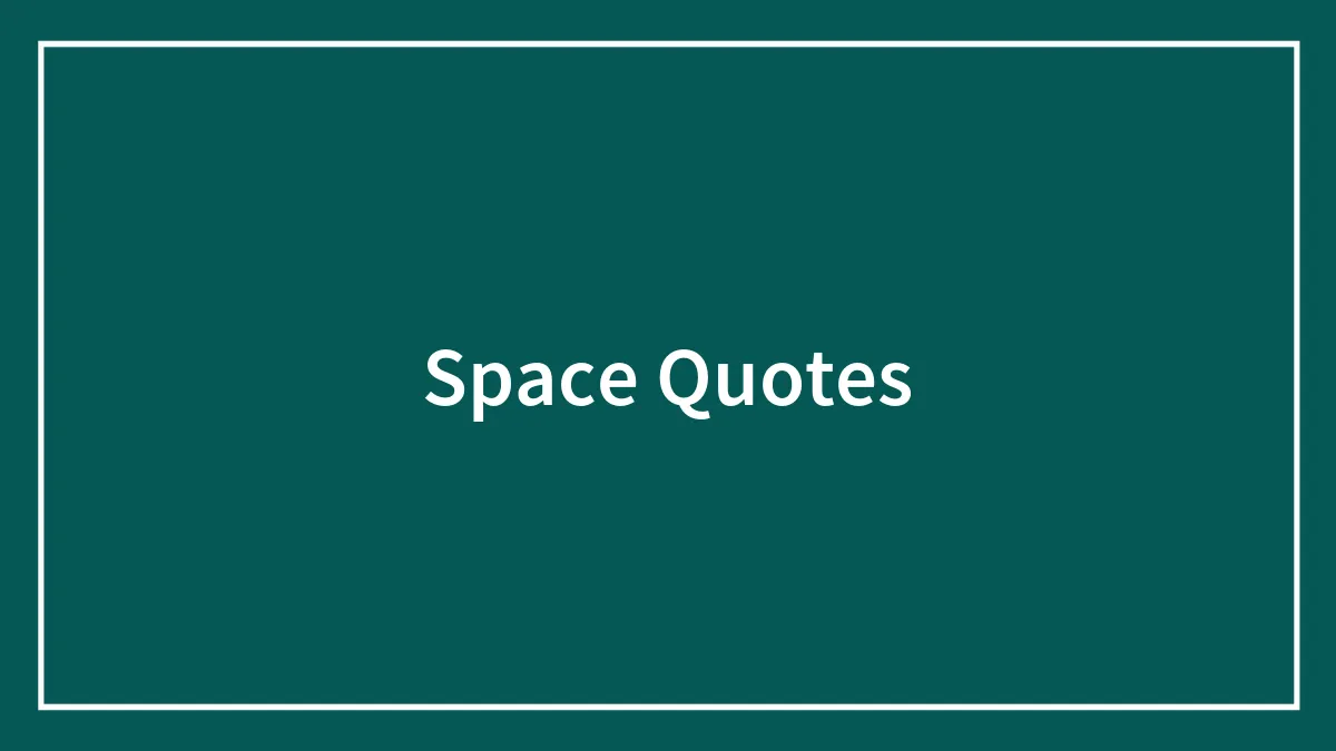 130 Space Quotes That Might Change The Way You See Our World