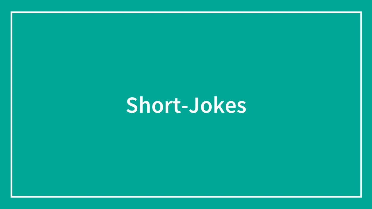 198 Funny Short Jokes To Keep In Your Back Pocket