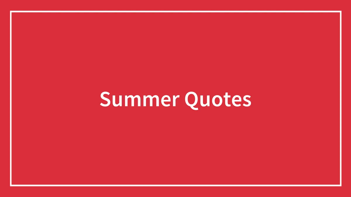 134 Summer Quotes That No Sun Umbrella Can Block