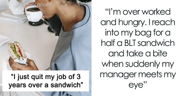 "I Just Quit My Job Of 3 Years Over A Sandwich. And I Don't Regret It": Woman Finally Quits After Being Tired, Overworked And Hungry