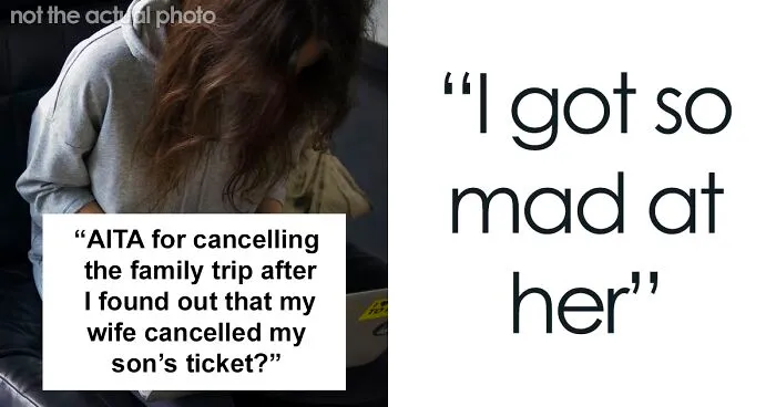 Woman Secretly Cancels Family Trip For One Stepson, Gets Mad When The Dad Calls Off Vacation For The Whole Family