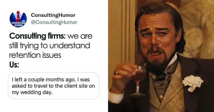 "Consulting Humor": 35 Painful Yet Funny Work Memes That Might Remind You That You Need Some Time Off