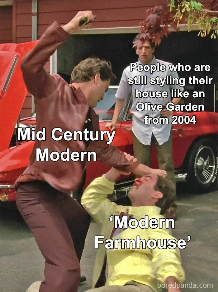 A humorous meme about owning a home, featuring styles like mid-century modern and modern farmhouse, with text comparisons.