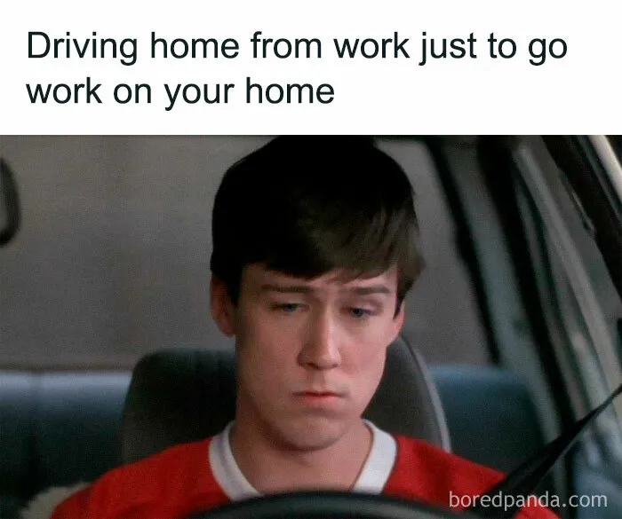 Sad man in a car, relatable meme about the struggles of owning a home.
