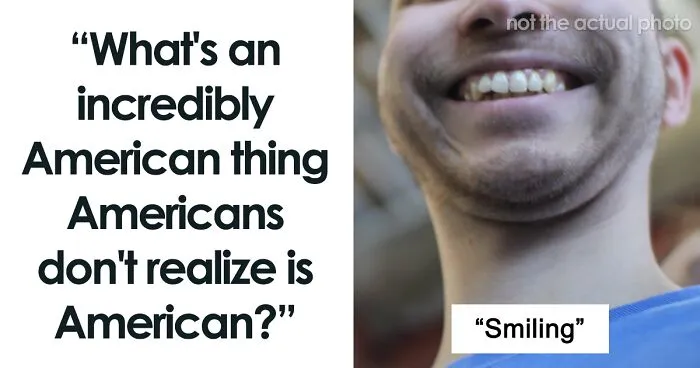29 “Incredibly American” Things Folks In The US Are Oblivious To How American They Are, As Shared In This Online Group