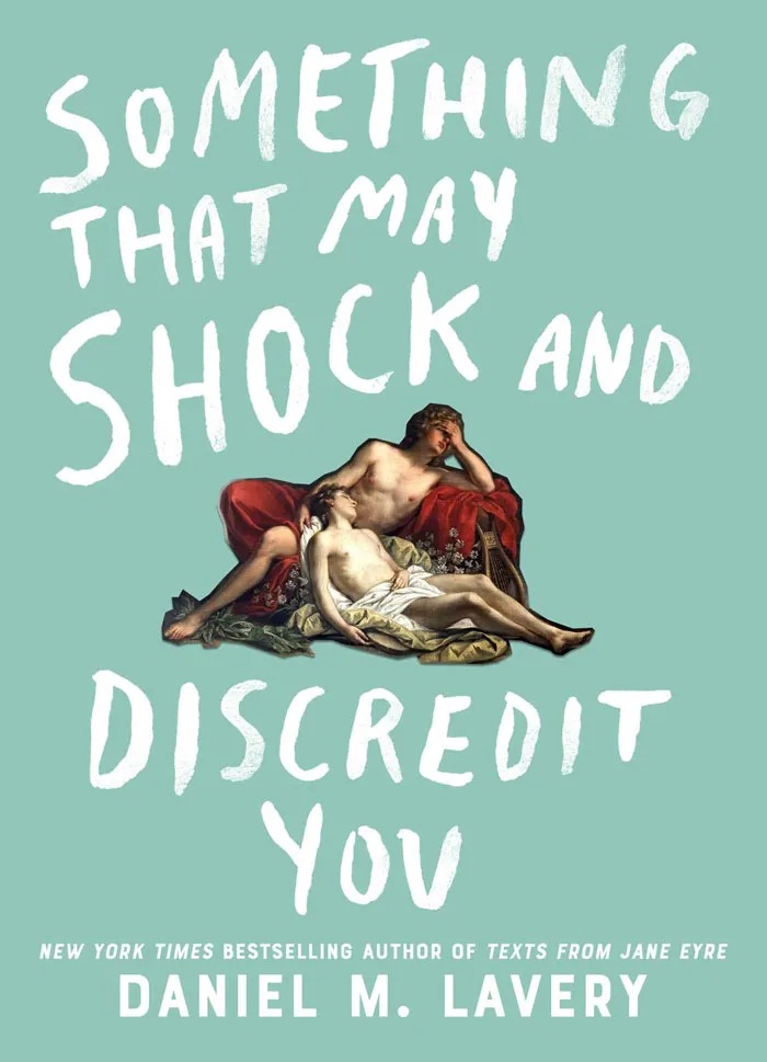 Something That May Shock And Discredit You By Daniel M. Lavery