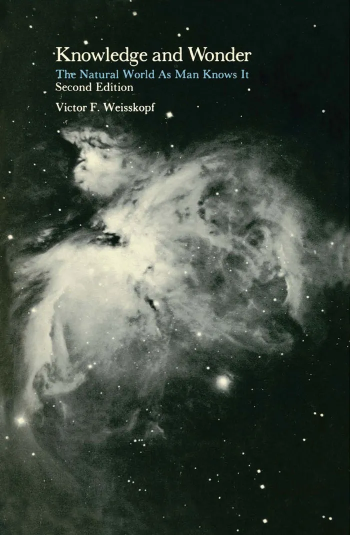 Knowledge And Wonder: Natural World As Man Knows It By Victor Weisskopf