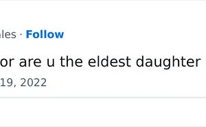 “She’s A 10 But She’s The Eldest Daughter”: 50 Tweets Every Eldest Daughter Might Relate To