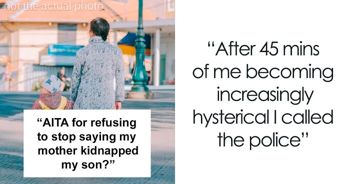 Woman Asks The Internet Whether She Was Wrong To Tell Her Mother She Can’t See Her Son Anymore After She Kidnapped Him