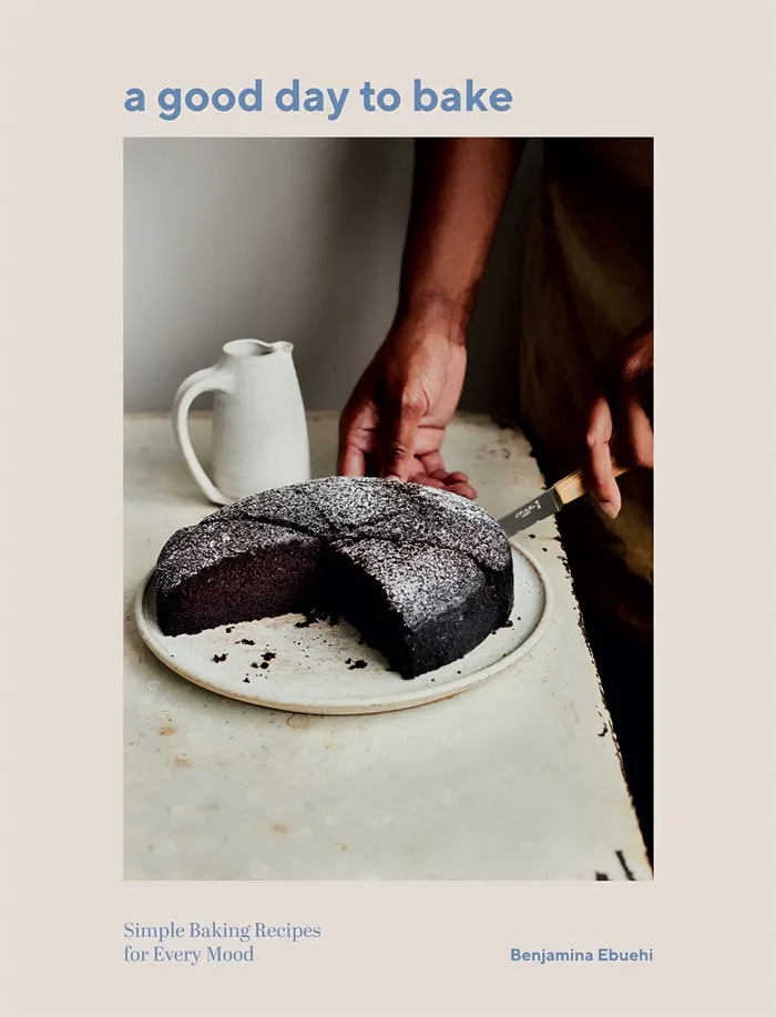 "A Good Day To Bake: Simple Baking Recipes For Every Mood" By Benjamina Ebuehi