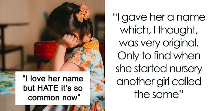 “I Love Her Name But HATE It’s So Common Now”: Mom Asks If She's Being Unreasonable For Wanting To Change Her 4-Year-Old’s Name