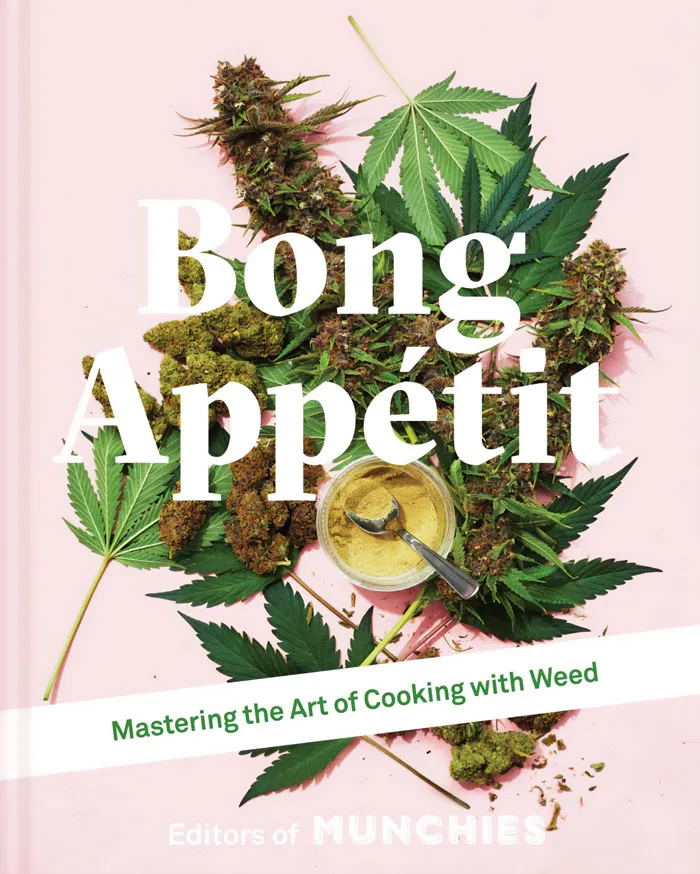 "Bong Appétit: Mastering The Art Of Cooking With Weed" by Editors of MUNCHIES