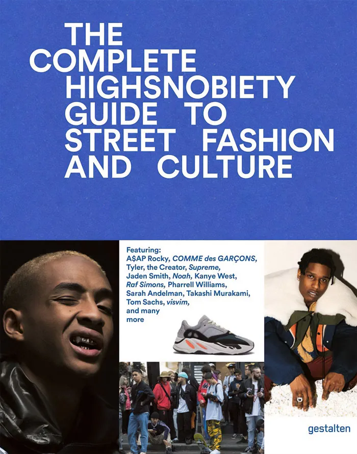 "The Incomplete Highsnobiety Guide To Street Fashion And Culture" By Gestalten And Highsnobiety