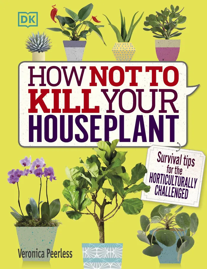 "How Not To Kill Your Houseplant: Survival Tips For The Horticulturally Challenged" By Veronica Peerless