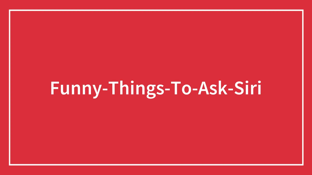 35 Funny Siri Tricks And Easter Eggs To Try