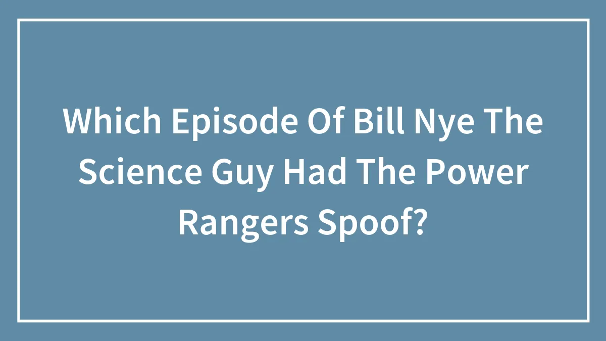 Which Episode Of Bill Nye The Science Guy Had The Power Rangers Spoof?