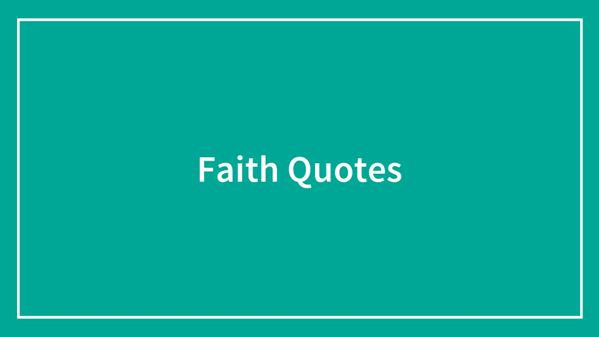177 Faith Quotes To Help You Look For A Rainbow After The Rain