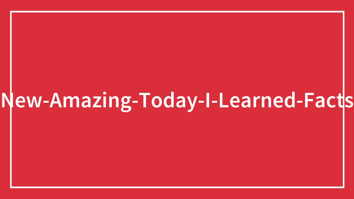 "Today I Learned": 50 Times People Learned Interesting Facts Online And Couldn't Wait To Share With Others (New Posts)