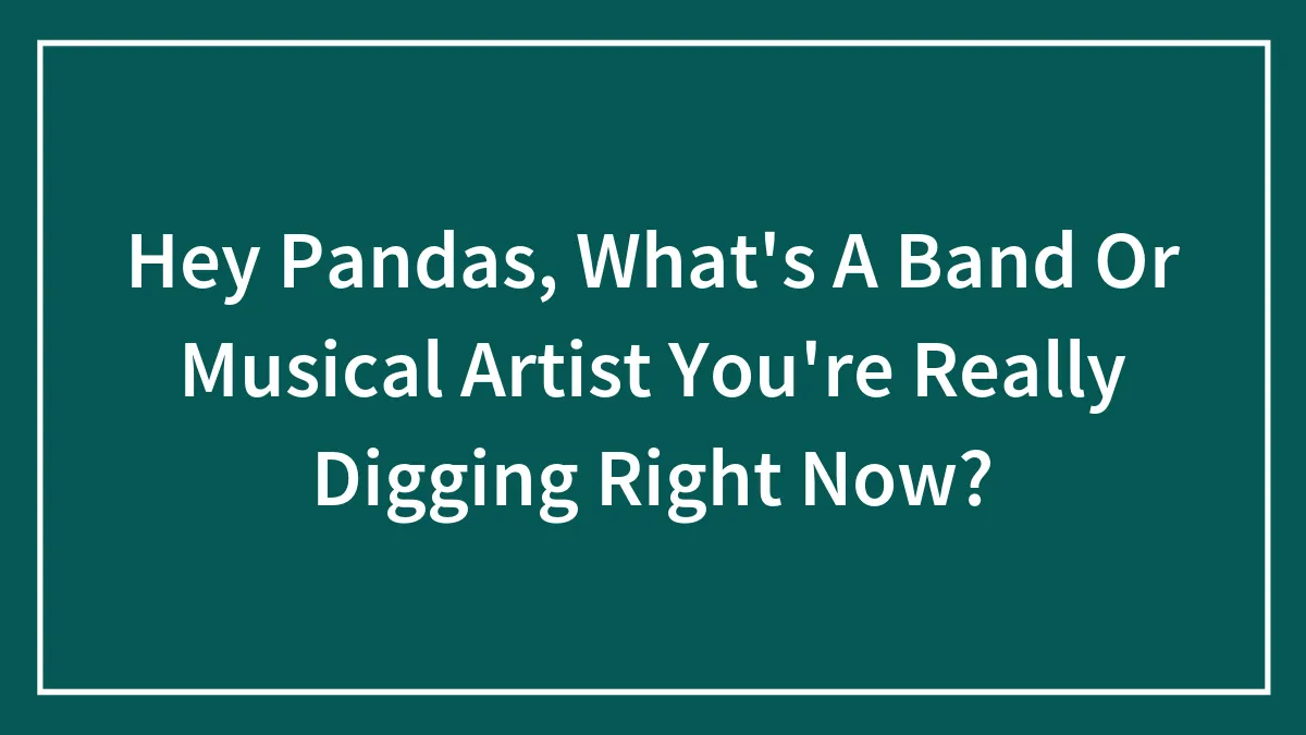 Hey Pandas, What Song Is Your Guilty Pleasure?