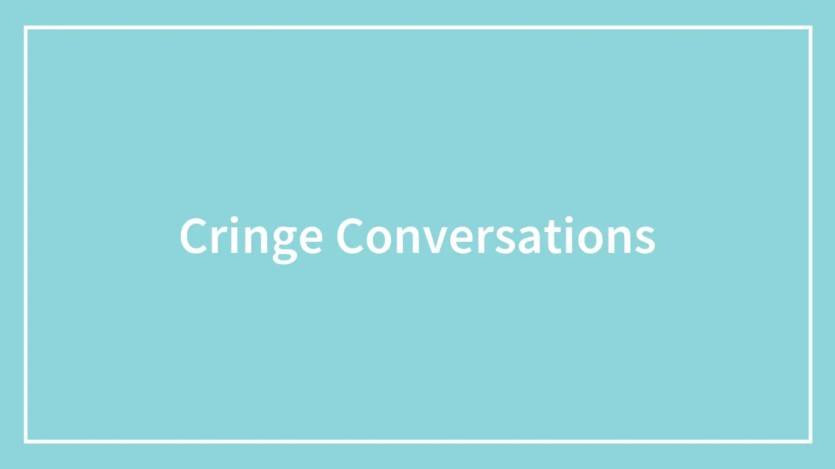Hey Pandas, Share Your Cringe Conversations