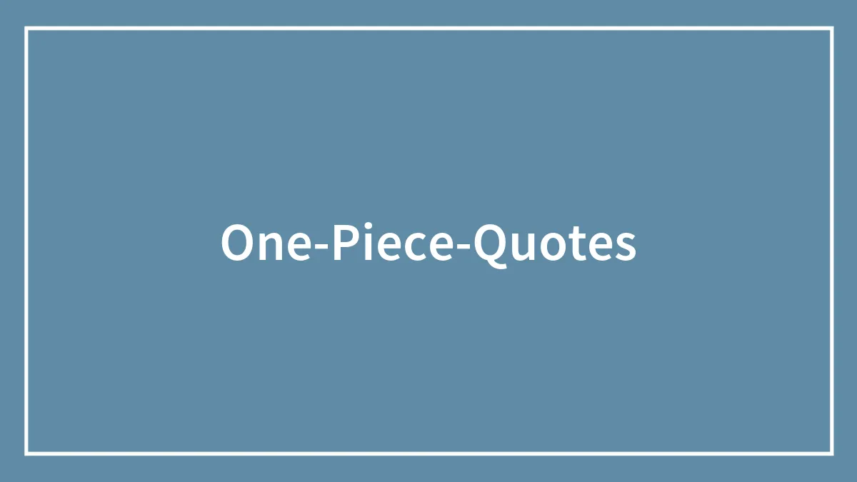 162 One Piece Quotes That Should Make You Rewatch It