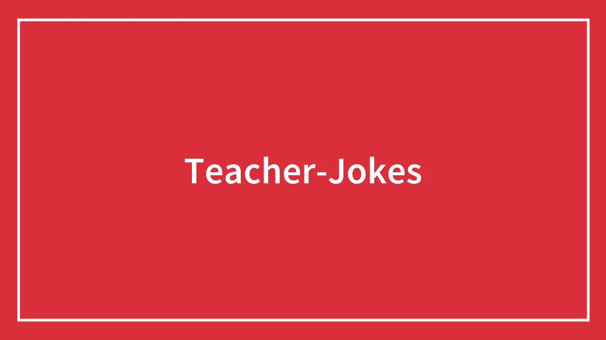 127 Teacher Jokes To Lighten Up The Classroom