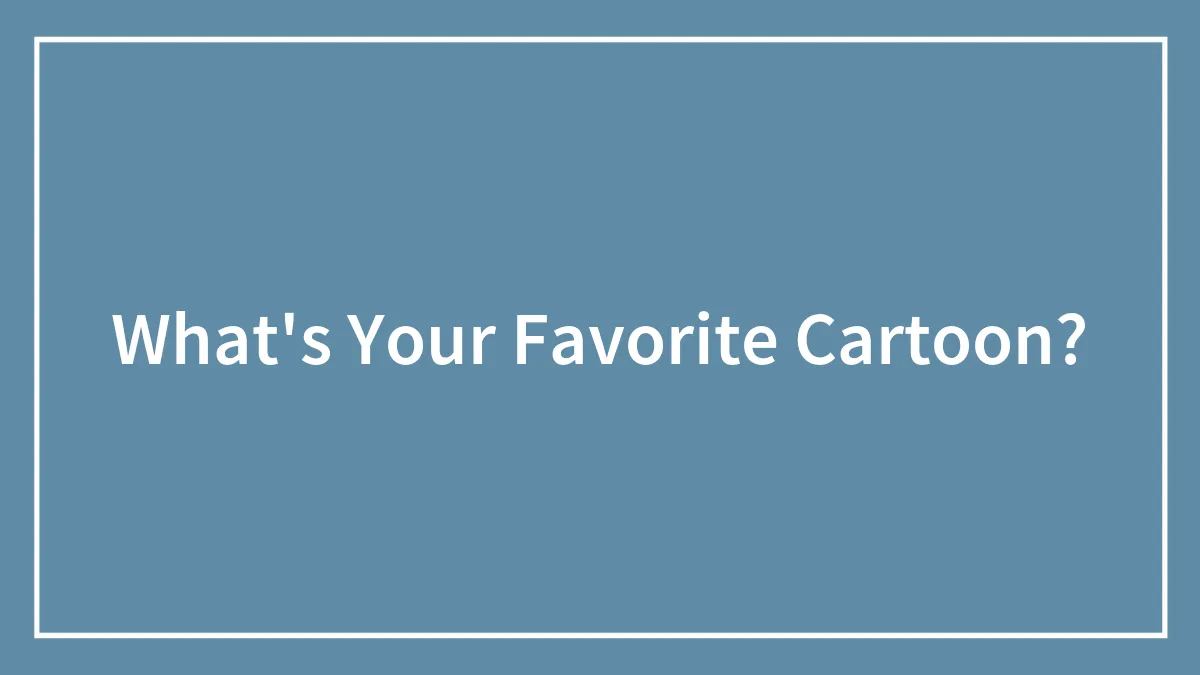 What's Your Favorite Cartoon?