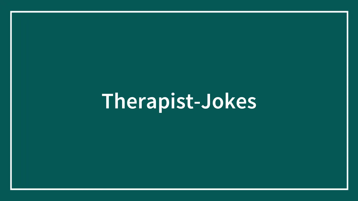 Great Therapist Jokes To Remind Us All About The Importance Of Mental Health