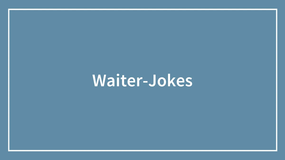 The Ultimate Collection Of Funny Waiter Jokes And Gags