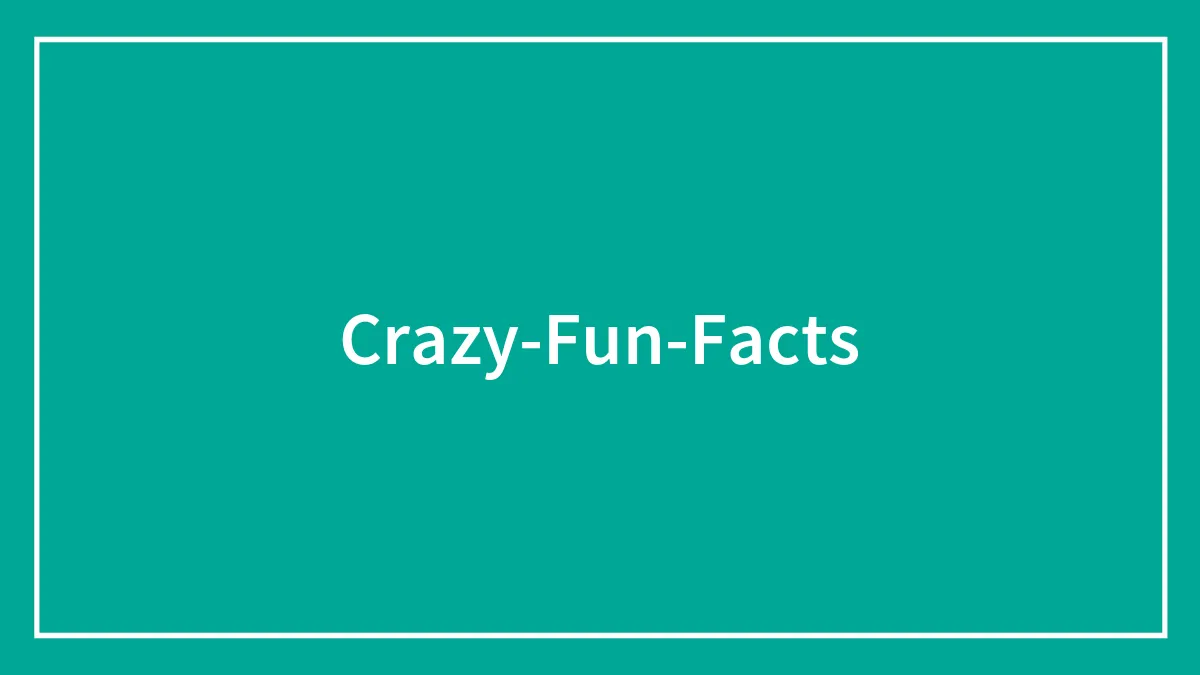 40 Fun Facts That Might Make You Raise An Eyebrow, But They Are In Fact 100% True
