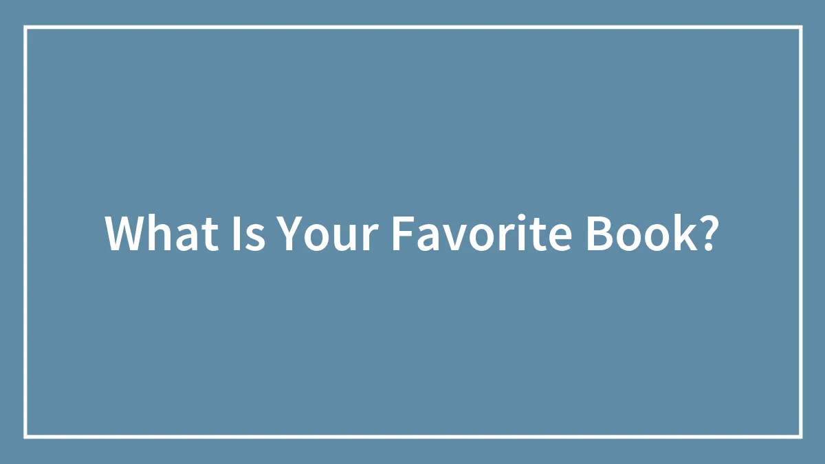 What Is Your Favorite Book?