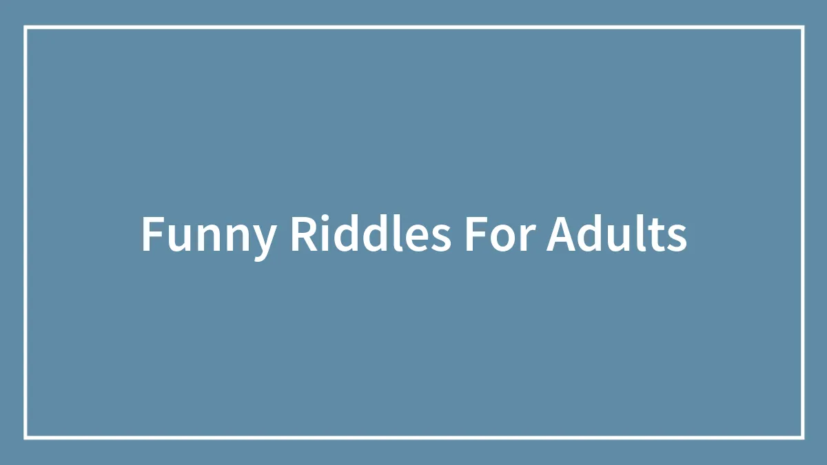 Tease Your Brain With These Fun Riddles For Adults