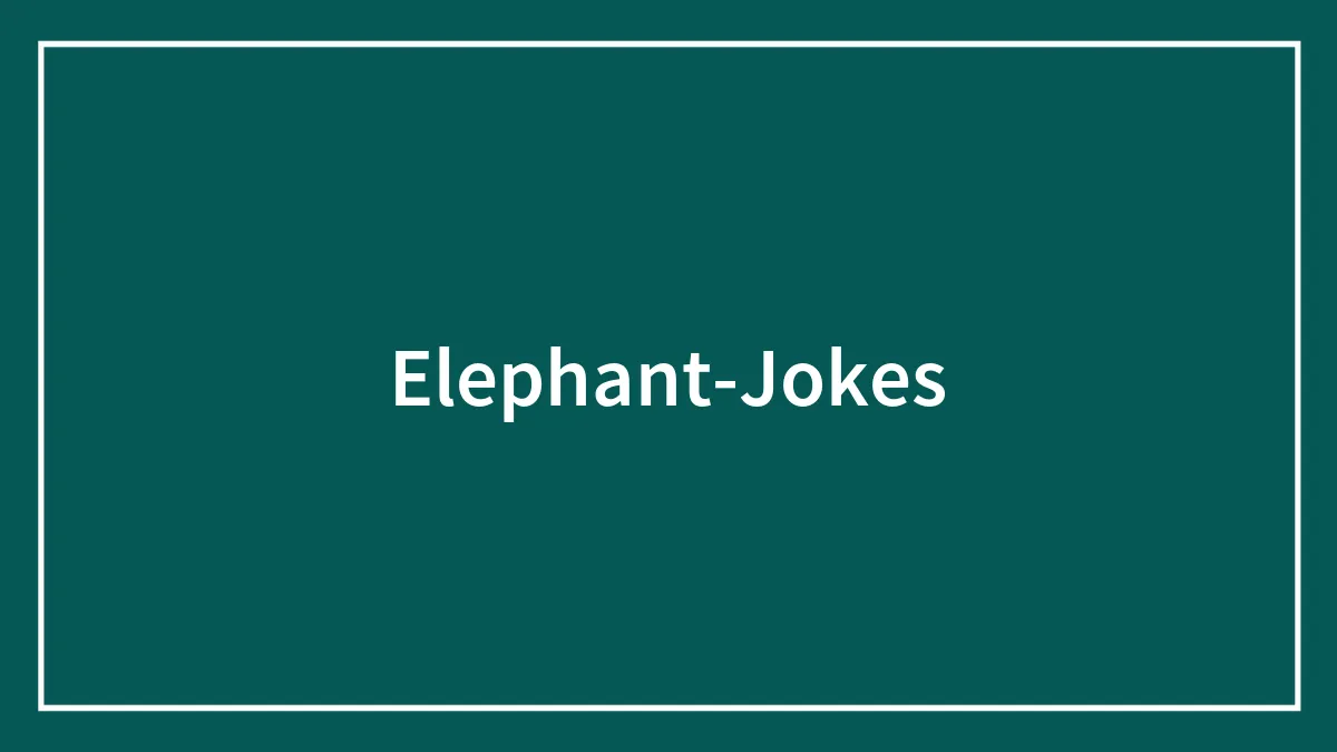 115 Elephant Jokes That’ll Give You The Giggles