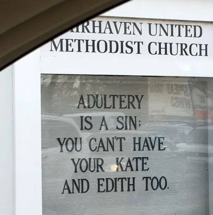 Funny sign at a church: "Adultery is a sin; you can't have your Kate and Edith too."