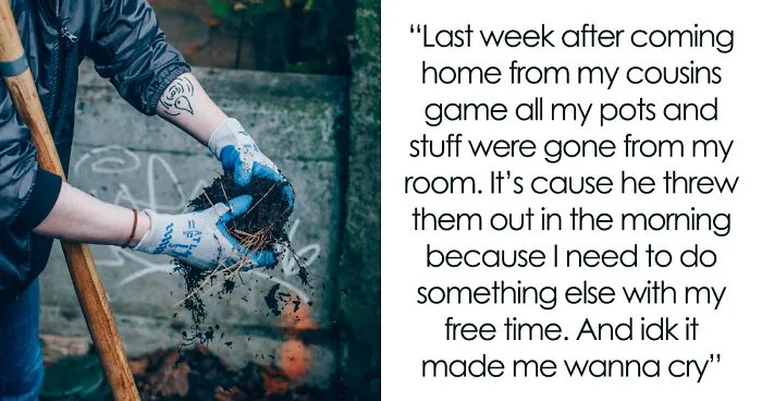 “It Made Me Wanna Cry”: 16 Y.O. Continues To Not Talk To His Dad Even On His Birthday After He Threw Out All Of His Son’s Plants