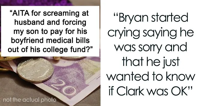 “AITA For Screaming At My Husband And Forcing My Son To Pay For His Boyfriend’s Medical Bills Out Of His College Fund?”
