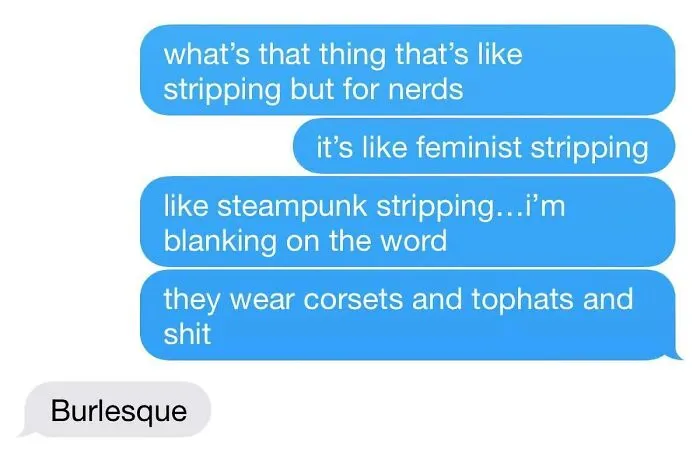 Text message exchange about finding a hilarious alternative for "burlesque," described as nerdy, feminist, and steampunk stripping.