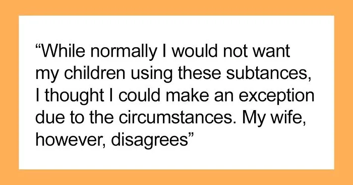 Mom Doesn’t Want Her 16 Y.O. Daughter To Drink And Smoke, But Dad Allows Her Because She's Terminally Ill