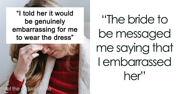 "It Would Be Genuinely Embarrassing For Me To Wear The Dress": Bride Livid After Bridesmaid Drops Out Because Of The Dress